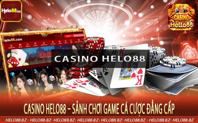 Casino Helo88 – Sảnh Chơi Game Cá Cược Đẳng Cấp
