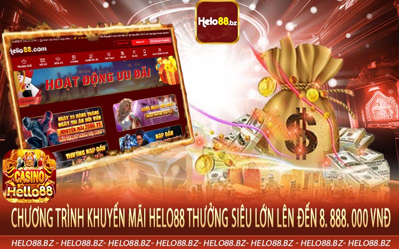 Chương trình khuyến mãi Helo88 thưởng siêu lớn lên đến 8. 888. 000 VNĐ