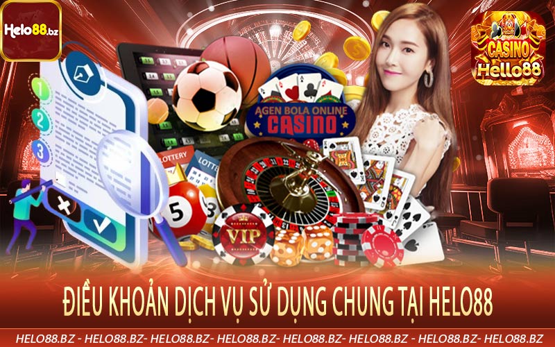 Điều khoản dịch vụ sử dụng chung tại Helo88