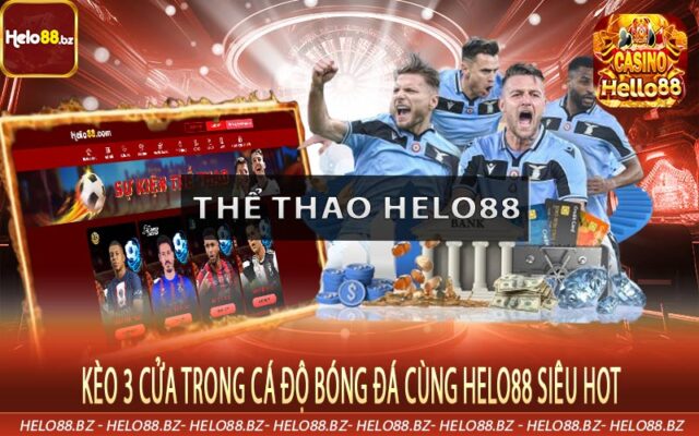 Kèo 3 Cửa Trong Cá Độ Bóng Đá Cùng Helo88 Siêu Hot