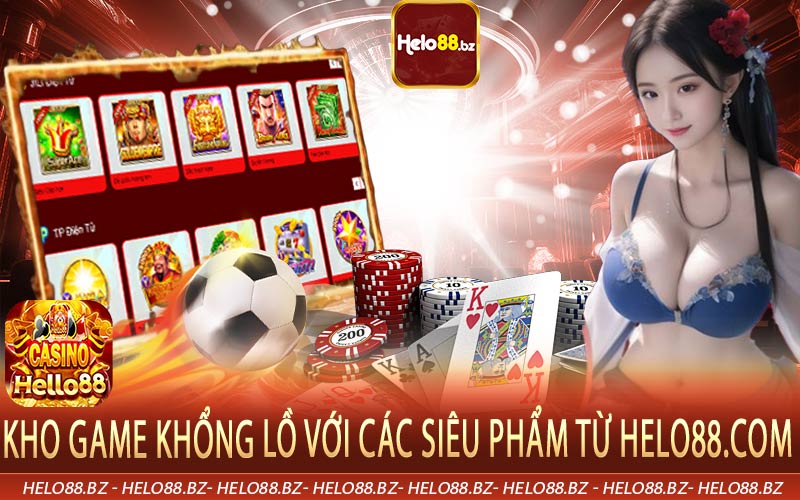 Kho game khổng lồ với các siêu phẩm từ Helo88.com