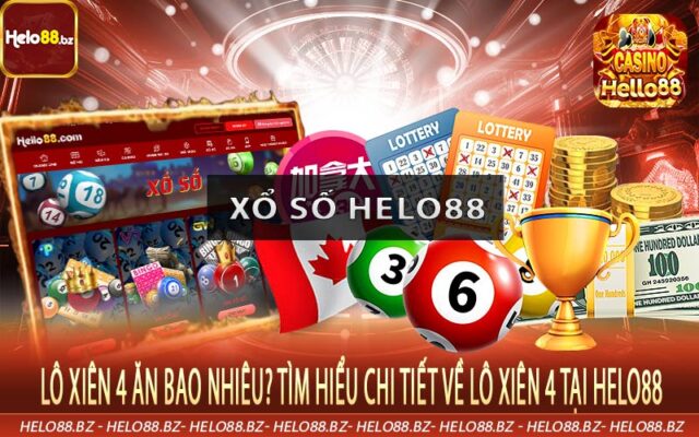Lô xiên 4 ăn bao nhiêu? Tìm hiểu chi tiết về lô xiên 4 tại helo88