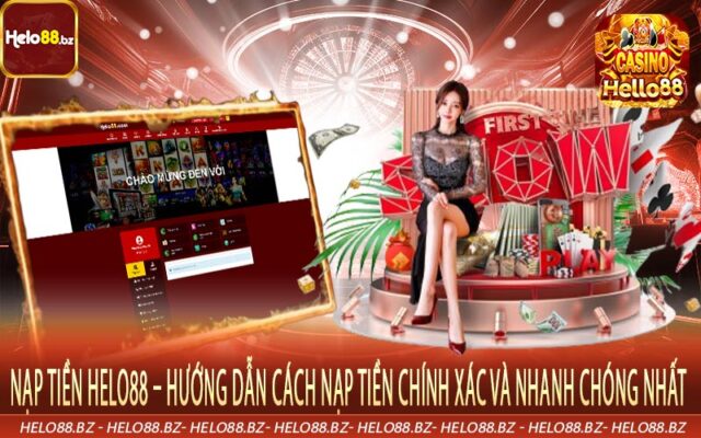 Nạp Tiền Helo88 – Hướng Dẫn Cách Nạp Tiền Chính Xác Và Nhanh Chóng Nhất