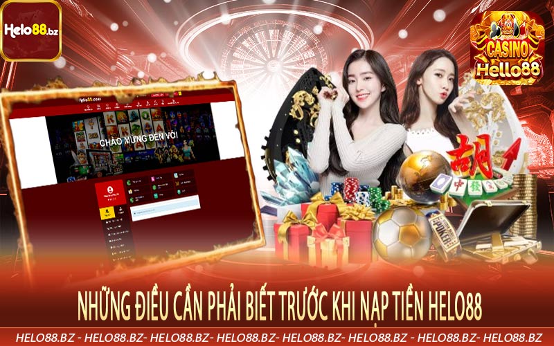 Những điều cần phải biết trước khi nạp tiền Helo88