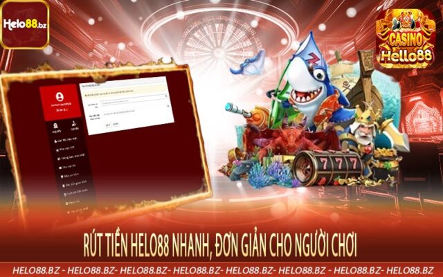 Rút Tiền Helo88 Nhanh, Đơn Giản Cho Người Chơi