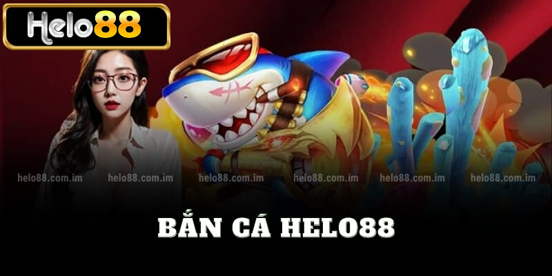 Bắn cá helo88