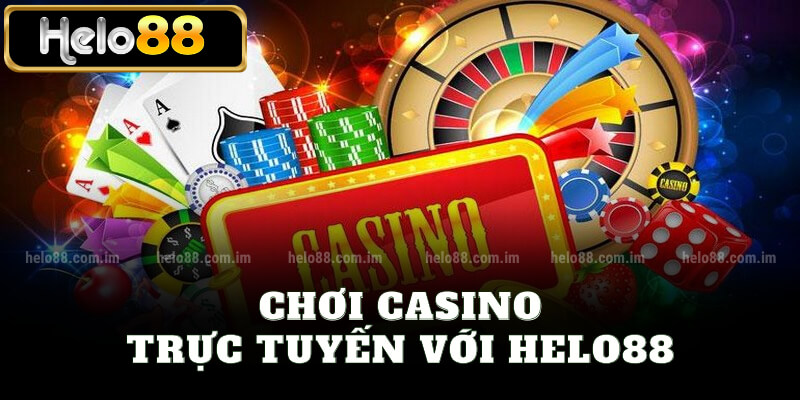 Chơi casino trực tuyến với Helo88