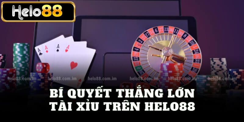 Bí quyết thắng lớn tài xỉu trên Helo88