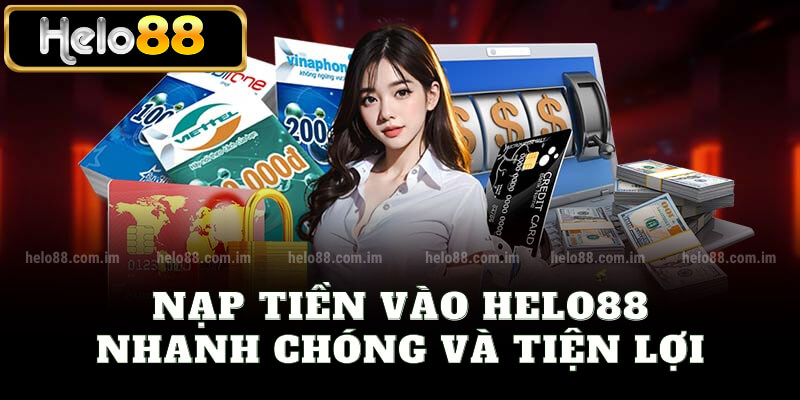 Nạp tiền vào Helo88 nhanh chóng và tiện lợi