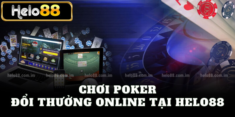 Chơi poker đổi thưởng online tại Helo88