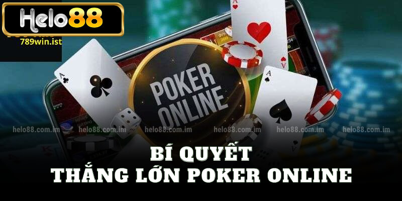 Bí quyết thắng lớn poker online