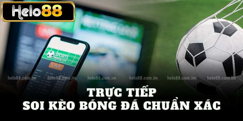 Trực tiếp soi kèo bóng đá chuẩn xác