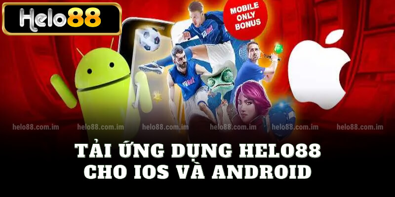 Tải ứng dụng Helo88 cho iOS và Android