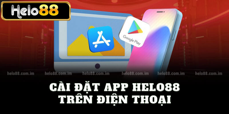 Cài đặt app Helo88 trên điện thoại