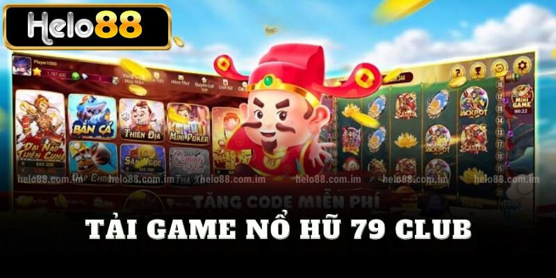 Tải game nổ hũ 79 club