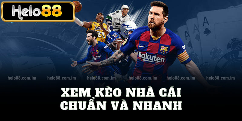 Xem kèo nhà cái chuẩn và nhanh