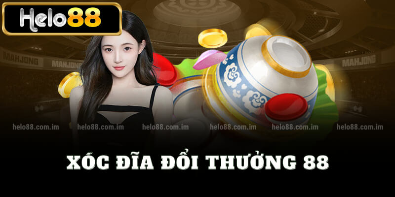 Xóc đĩa đổi thưởng 88